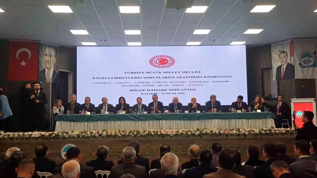 Kayseri'de TBMM Engelli Bireyler Komisyonu Bölge İstişare Toplantısı Gerçekleşti