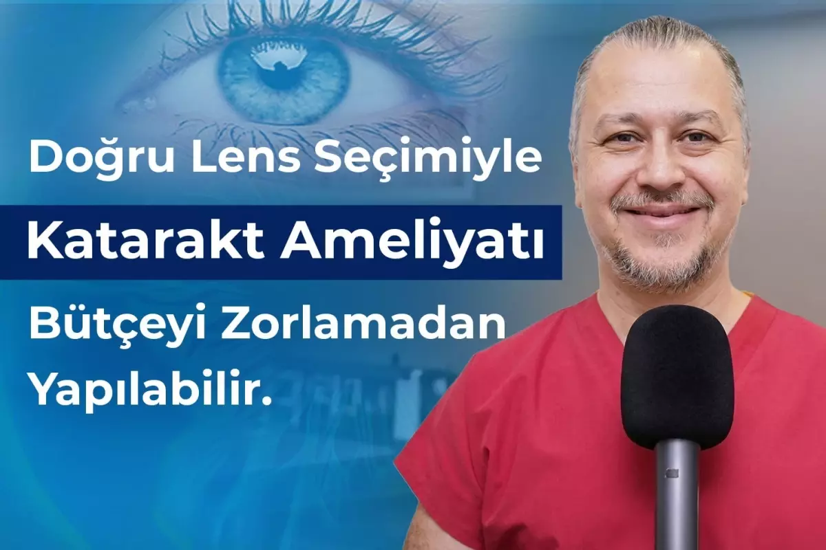 Katarakt Ameliyatı İçin Doğru Lens Seçimi: Bütçenizi Zorlamadan Sağlıklı Görüş