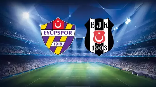 Eyüpspor ve Beşiktaş'ın 19. Hafta Karşılaşması İçin Kadrolar Açıklandı
