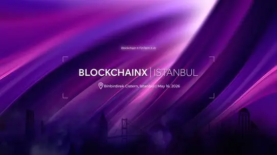 BlockchainX İstanbul 2026: Tarih ve Teknoloji Buluşmasıyla FinTech ve AI Geleceği Şekillenecek