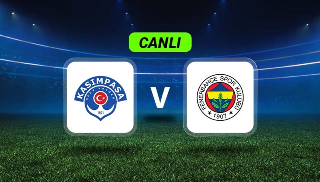 Canlı Anlatım: Kasımpaşa-Fenerbahçe maçı