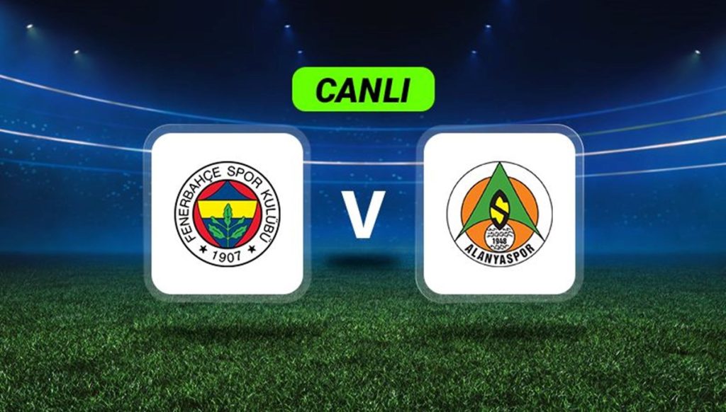 Canlı Anlatım: Fenerbahçe-Alanyaspor maçı